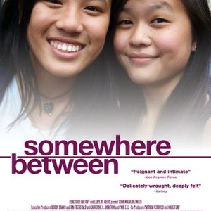 Somewhere Between (2012) - Rotten Tomatoes