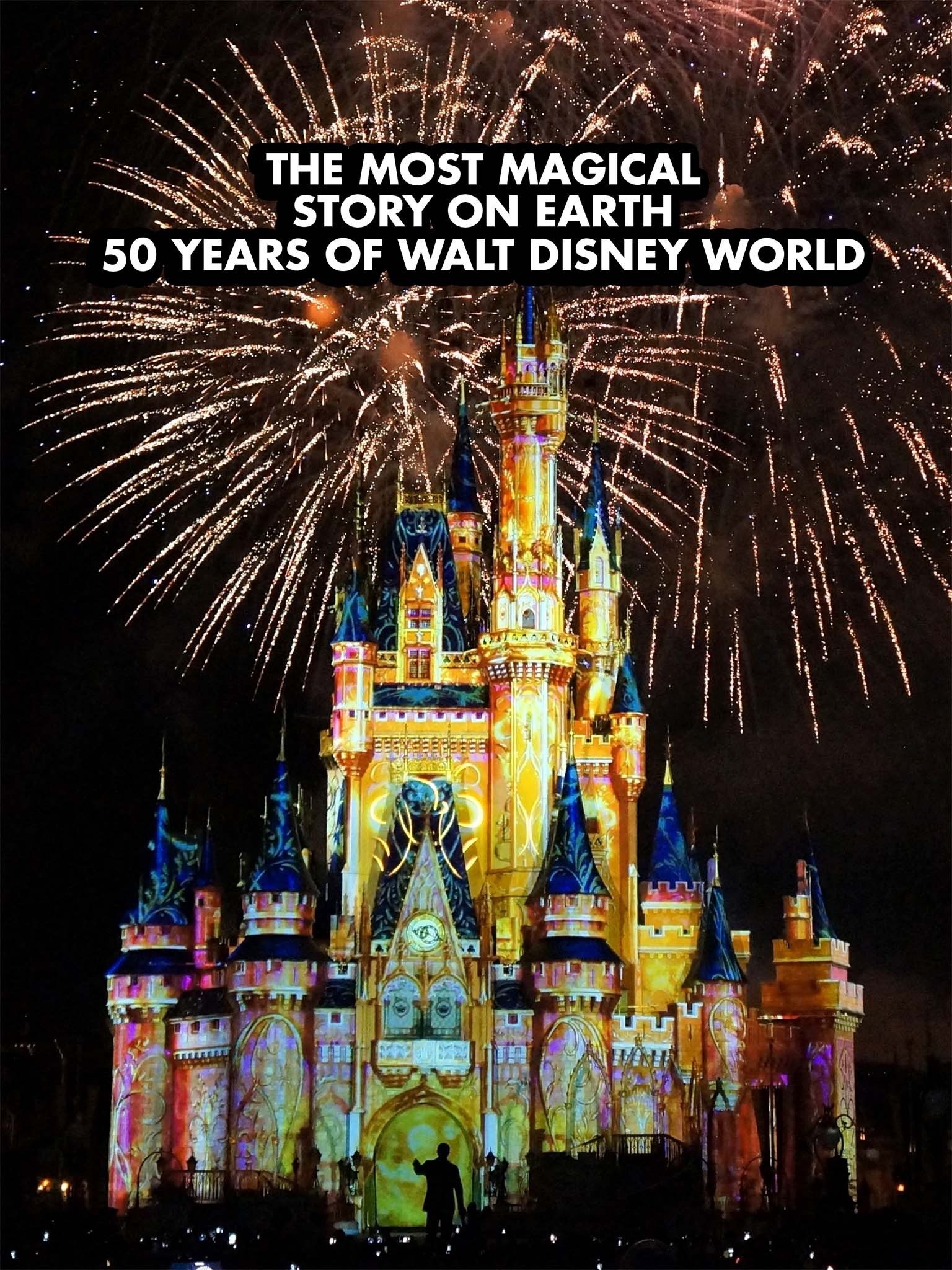 The Most Magical Story On Earth 50 Years Of Walt Disney World Pictures Rotten Tomatoes