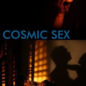Cosmic Sex - Rotten Tomatoes