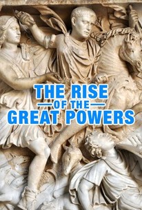 The Rise Of The Great Powers Rotten Tomatoes The Rise Of The Great Powers Rotten Tomatoes
