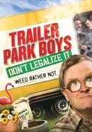 Trailer Park Boys: Don't Legalize It poster image