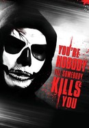 You're Nobody 'Til Somebody Kills You poster image