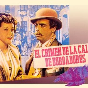 El crimen de la calle de bordadores - Rotten Tomatoes