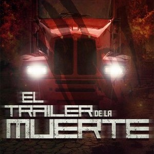 El tráiler de la muerte - Rotten Tomatoes