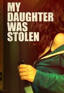 My Daughter Was Stolen poster image