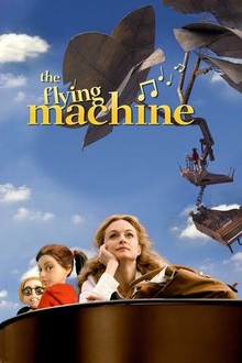 The Flying Machine (2011) | Rotten Tomatoes