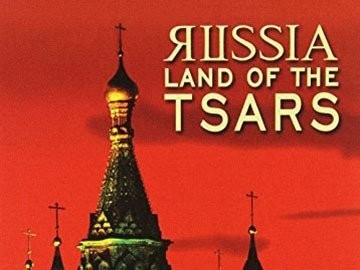 Russia: Land of the Tsars | Rotten Tomatoes