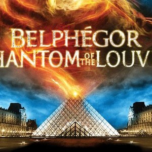 Belphégor: Phantom of the Louvre - Rotten Tomatoes