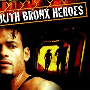 South Bronx Heroes - Rotten Tomatoes