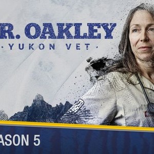 Dr. Oakley, Yukon Vet - Rotten Tomatoes