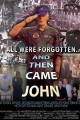 All Were Forgotten... And Then Came John