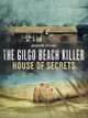 The Gilgo Beach Killer: House of Secrets