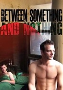 Between Something & Nothing poster image