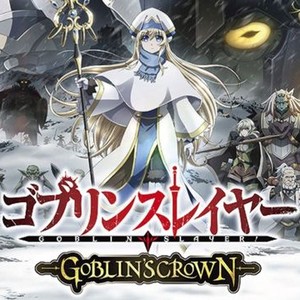 Goblin Slayer: Goblin's Crown (Anime) –