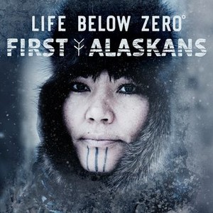 Life Below Zero: First Alaskans - Rotten Tomatoes