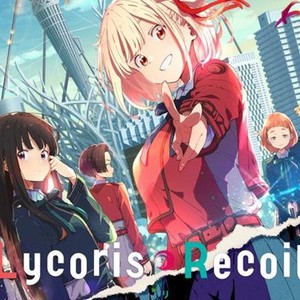 Lycoris Recoil - Rotten Tomatoes