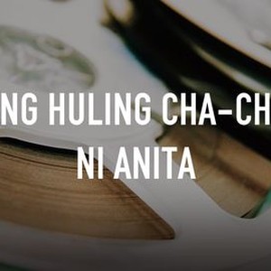 Ang Huling Cha Cha Ni Anita Rotten Tomatoes