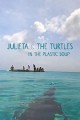 Julieta and the Turtles in the Plastic Soup