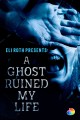 Eli Roth Presents: A Ghost Ruined My Life