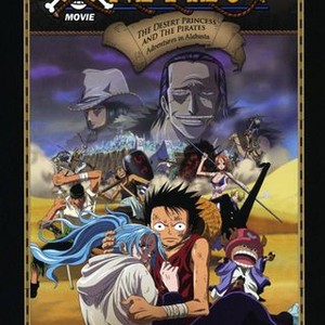 One Piece Movie The Desert Princess And The Pirates Adventures In Alabasta Rotten Tomatoes