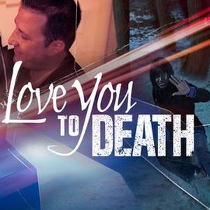 Love You to Death - Rotten Tomatoes