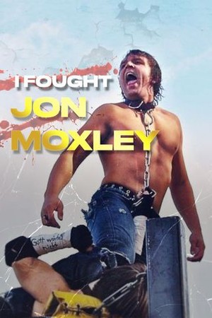 I Fought Jon Moxley poster