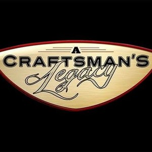 A Craftsman's Legacy: Season 4, Episode 9 - Rotten Tomatoes
