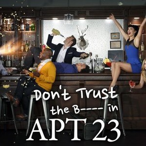 "Don&#39;t Trust the B---- in Apartment 23 photo 1"