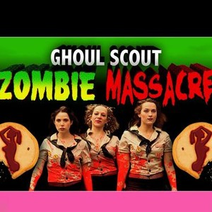 Ghoul Scout Zombie Massacre - Rotten Tomatoes