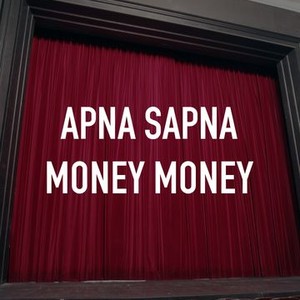 Apna Sapna Money Money - Rotten Tomatoes