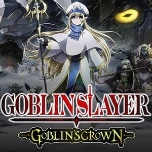 Prime Video: Goblin Slayer: The Movie Goblin's Crown