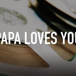 Papa Loves You photo 4