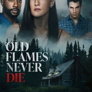 Old Flames Never Die - Rotten Tomatoes