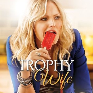 Trophy Wife - Rotten Tomatoes
