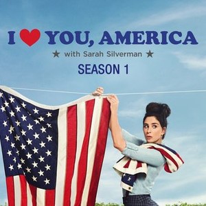 I Love You, America With Sarah Silverman - Rotten Tomatoes