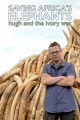 Saving Africa's Elephants: Hugh and the Ivory War