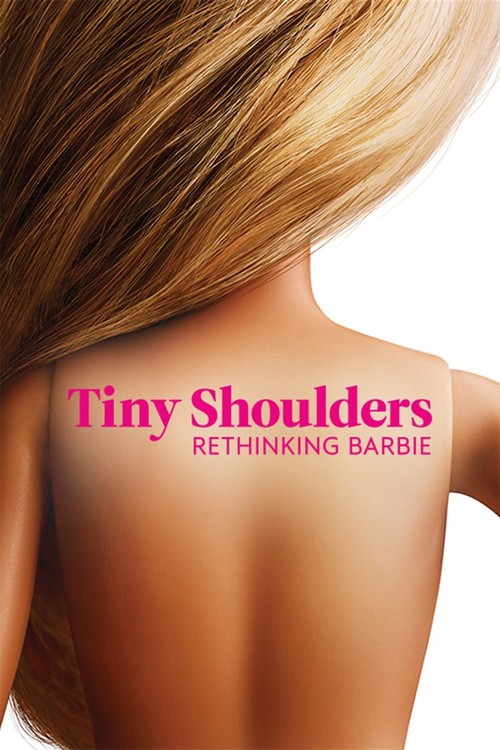 Tiny Shoulders: Rethinking Barbie poster