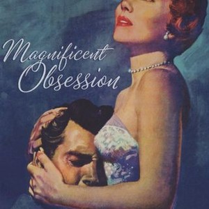 Magnificent Obsession (1954) - Rotten Tomatoes