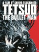 Tetsuo: The Bullet Man