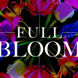 Full Bloom - Rotten Tomatoes