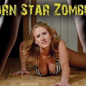 Porn Star Zombies - Rotten Tomatoes