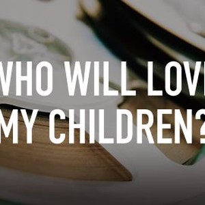 Who Will Love My Children? photo 4