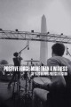 Positive Force: More Than a Witness -- 30 Years of Punk Politics in Action
