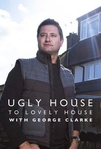 Ugly House To Lovely House With George Clarke - Rotten Tomatoes