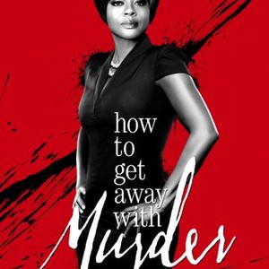 How to Get Away With Murder - Rotten Tomatoes