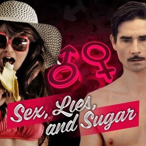 Sex, Lies, and Sugar - Rotten Tomatoes
