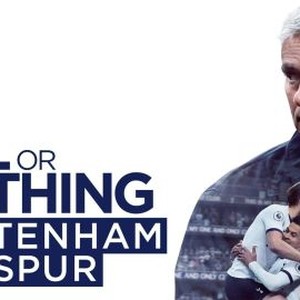 Watch All or Nothing: Tottenham Hotspur