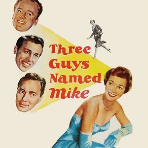 Three Guys Named Mike - Rotten Tomatoes