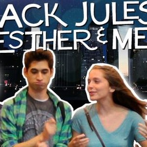Jack, Jules, Esther & Me - Rotten Tomatoes