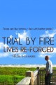 Trial by Fire: Lives Re-Forged